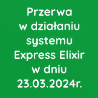 Przerwa w działaniu systemu Express Elixir w dniu 23.03.2024r.