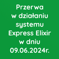 Planowana niedostępność systemu Express Elixir w dniu 09.06.2024r.