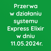 Niedostępność systemu Express Elixir w dniu 11.05.2024r.