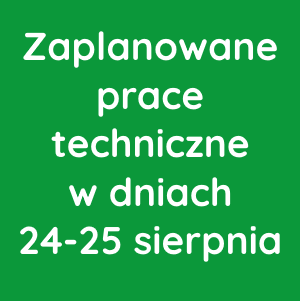 Zaplanowane prace techniczne w dniach 24-25 sierpnia 2024r.