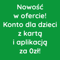 Nowość w ofercie! Konto dla dzieci 7-13 lat z kartą i aplikacją za 0zł!