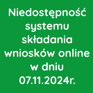 Niedostępność systemu składania wniosków online w dniu 07.11.2024r.