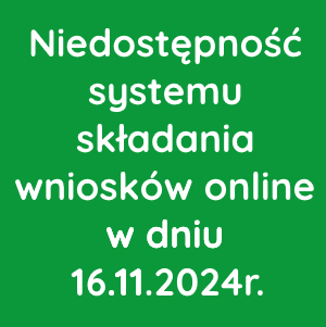 Niedostępność systemu składania wniosków online w dniu 16.11.2024r.