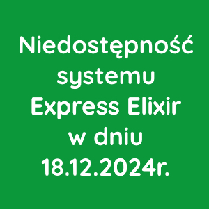 Niedostępność systemu Express Elixir w dniu 18.12.2024r.