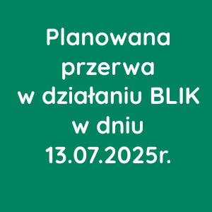 Planowana przerwa w działaniu BLIK w dniu 13.07.2025r.