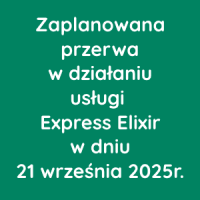 Zaplanowana przerwa w działaniu usługi Express Elixir w dniu 21 września 2025r.