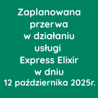 Zaplanowana przerwa w działaniu usługi Express Elixir w dniu 12 października 2025r.