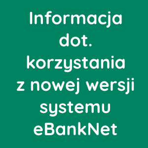 Informacja dot. korzystania z nowej wersji systemu eBankNet