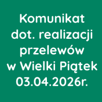 Komunikat dot. realizacji przelewów w Wielki Piątek 03.04.2026r.